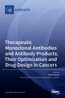 Therapeutic Monoclonal Antibodies and Antibody Products, Their Optimization and Drug Design in Cancers Cover Image