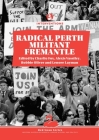 Radical Perth, Militant Fremantle By Charlie Fox (Editor), Alexis Vassiley (Editor), Bobbie Oliver (Editor) Cover Image
