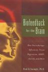 Biofeedback for the Brain: How Neurotherapy Effectively Treats Depression, ADHD, Autism, and More By Paul Swingle Cover Image