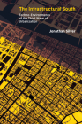 The Infrastructural South: Techno-Environments of the Third Wave of Urbanization (Infrastructures) By Jonathan Silver Cover Image