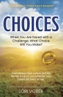 Choices: When You Are Faced with a Challenge, What Choice Will You Make? By Lori Vober Cover Image