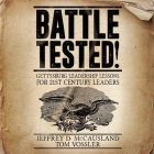 Battle Tested! Lib/E: Gettysburg Leadership Lessons for 21st Century Leaders By Walter Dixon (Read by), Jeffrey D. McCausland, Tom Vossler Cover Image