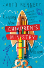 Keeping Your Children's Ministry on Mission: Practical Strategies for Discipling the Next Generation By Jared Kennedy Cover Image