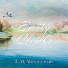 Emily Climbs By L. M. Montgomery, Christine Kiphart (Read by) Cover Image