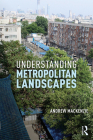 Understanding Metropolitan Landscapes By Andrew MacKenzie Cover Image