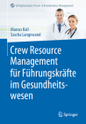 Crew Resource Management Für Führungskräfte Im Gesundheitswesen (Erfolgskonzepte Praxis- & Krankenhaus-Management) Cover Image