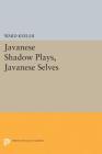 Javanese Shadow Plays, Javanese Selves (Princeton Legacy Library #5134) By Ward Keeler Cover Image
