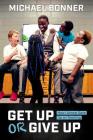 Get Up or Give Up: How I Almost Gave Up on Teaching By Michael Bonner Cover Image