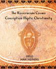The Rosicrucian Cosmo-Conception Mystic Christianity (1922) Cover Image