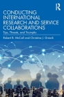 Conducting International Research and Service Collaborations: Tips, Threats, and Triumphs By Robert B. McCall, Christina J. Groark Cover Image