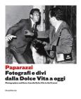 Paparazzi: Photographers and Stars: From the Dolce Vita to the Present By Walter Guadagnini (Editor), Francesco Zanot (Editor) Cover Image