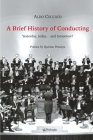 A Brief History of Conducting: Yesterday, today... and tomorrow? By Aldo Ceccato Cover Image