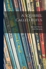 A Squirrel Called Rufus By Richard 1893-1972 Church, John 1901-1980 Ill Skeaping (Created by) Cover Image