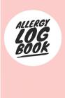 Allergy Log Book: Health Diary That Discovers Food Intolerances and Allergies Cover Image