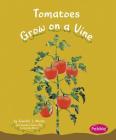 Tomatoes Grow on a Vine (Pebble Books: How Fruits and Vegetables Grow) Cover Image