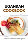 Ugandan Cookbook: Traditional Recipes from Uganda By Liam Luxe Cover Image