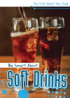 Be Smart about Soft Drinks By Rachael Morlock Cover Image