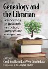 Genealogy and the Librarian: Perspectives on Research, Instruction, Outreach and Management By Carol Smallwood (Editor), Vera Gubnitskaia (Editor) Cover Image