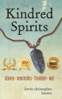 Kindred Spirits: Slaves - Seminoles - Freedom - War By Kevin Christopher Brown Cover Image