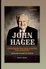 John Hagee: Exploring The Man Behind The Ministry: Revealing The Heart Of A Pastor Cover Image