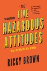 The Five Hazardous Attitudes Study Guide: Ways to Win the War Within By Ricky Brown Cover Image