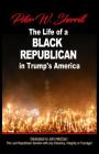 The Life of a Black Republican in Trump's America By Peter W. Sherrill, Francine Mendicino (Cover Design by), John McCain (Tribute to) Cover Image