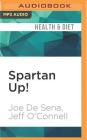 Spartan Up!: A Take-No-Prisoners Guide to Overcoming Obstacles and Achieving Peak Performance in Life By Joe de Sena, Jeff O'Connell, Christian Rummel (Read by) Cover Image
