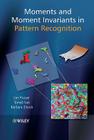 Moments and Moment Invariants in Pattern Recognition By Jan Flusser, Barbara Zitova, Tomas Suk Cover Image