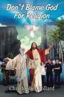Don't Blame God for Religion Cover Image
