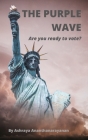 The Purple Wave: Are you ready to vote? By Ashraya Ananthanarayanan Cover Image