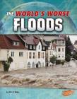 The World's Worst Floods (World's Worst Natural Disasters) By John R. Baker Cover Image
