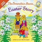 The Berenstain Bears and the Easter Story: An Easter and Springtime Book for Kids By Jan Berenstain, Mike Berenstain Cover Image