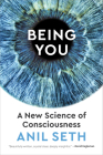 Being You: A New Science of Consciousness By Anil Seth Cover Image