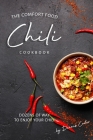 The Comfort Food Chili Cookbook: Dozens of Ways to Enjoy Your Chili By Dennis Carter Cover Image