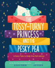 The Tossy-Turny Princess and the Pesky Pea: A Fairy Tale to Help You Fall Asleep (Feel-Good Fairy Tales) By Susan Verde, Jay Fleck (Illustrator) Cover Image