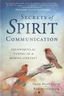 Secrets of Spirit Communication: Techniques for Tuning in & Making Contact By Trish MacGregor, Rob MacGregor Cover Image