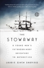 The Stowaway: A Young Man's Extraordinary Adventure to Antarctica By Laurie Gwen Shapiro Cover Image