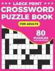 Crossword Puzzle Book: A Unique Crossword Puzzle Book For Seniors With Easy-To-Read 80 Large Print Puzzles And Solutions For Adults And Senio Cover Image