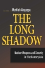 The Long Shadow: Nuclear Weapons and Security in 21st Century Asia Cover Image