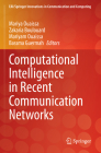 Computational Intelligence in Recent Communication Networks (Eai/Springer Innovations in Communication and Computing) By Mariya Ouaissa (Editor), Zakaria Boulouard (Editor), Mariyam Ouaissa (Editor) Cover Image