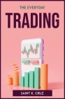 The Everyday Trading By Saint K Cruz Cover Image