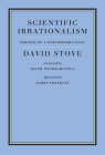 Scientific Irrationalism By David Stove Cover Image