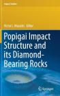 Popigai Impact Structure and Its Diamond-Bearing Rocks (Impact Studies) By Victor L. Masaitis (Editor) Cover Image