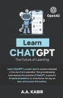Learn ChatGPT: The Future of Learning By A. a. Kabir Cover Image
