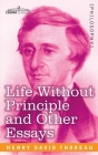 Life Without Principle and Other Essays By Henry David Thoreau Cover Image