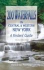 200 Waterfalls in Central and Western New York: A Finder's Guide By Rich And Sue Freeman Cover Image