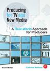 Producing for TV and New Media: A Real-World Approach for Producers Cover Image