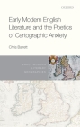 Early Modern English Literature and the Poetics of Cartographic Anxiety (Early Modern Literary Geographies) By Chris Barrett Cover Image