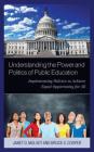 Understanding the Power and Politics of Public Education: Implementing Policies to Achieve Equal Opportunity for All By Janet Mulvey, Bruce S. Cooper Cover Image