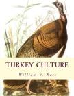 Turkey Culture: Giving the Experience of the Most Successful Turkey Raisers in the United States By Jackson Chambers (Introduction by), William V. Ross Cover Image